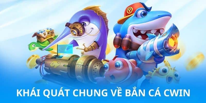 Bắn cá Cwin - Trải nghiệm săn bắn tuyệt đỉnh và thưởng khủng Bắn cá Cwin - Trải nghiệm săn bắn tuyệt đỉnh và thưởng khủng