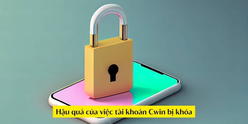 Tài Khoản Cwin Bị Khoá Phải Khôi Phục Lại Như Thế Nào? Tài Khoản Cwin Bị Khoá Phải Khôi Phục Lại Như Thế Nào?